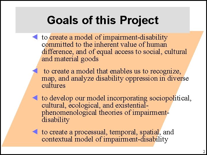 Goals of this Project ◄ to create a model of impairment-disability committed to the