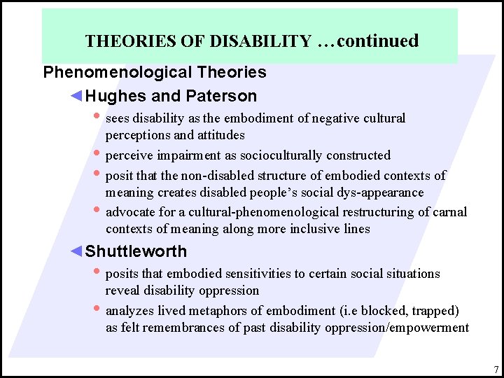 THEORIES OF DISABILITY …continued Phenomenological Theories ◄Hughes and Paterson • sees disability as the