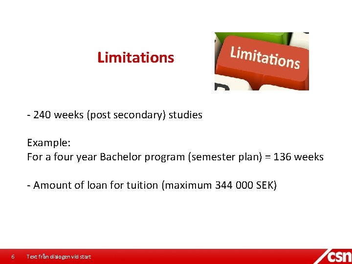 Limitations - 240 weeks (post secondary) studies Example: For a four year Bachelor program