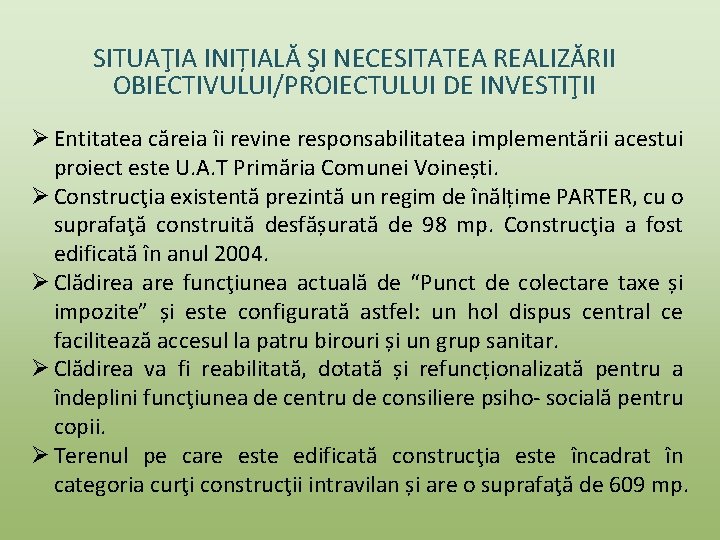 SITUAŢIA INIȚIALĂ ŞI NECESITATEA REALIZĂRII OBIECTIVULUI/PROIECTULUI DE INVESTIŢII Ø Entitatea căreia îi revine responsabilitatea