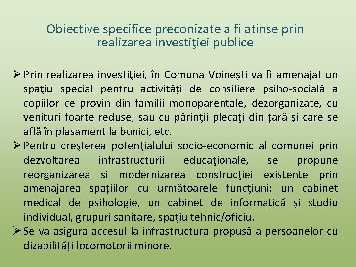 Obiective specifice preconizate a fi atinse prin specifice realizarea investiţiei publice Ø Prin realizarea