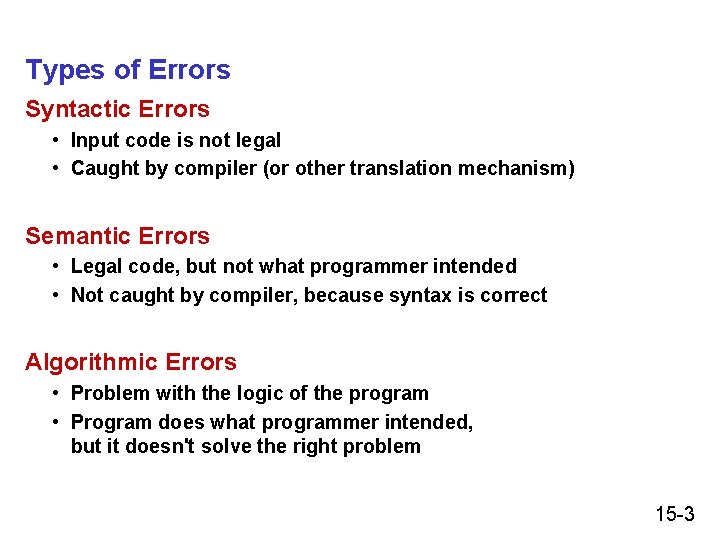 Types of Errors Syntactic Errors • Input code is not legal • Caught by
