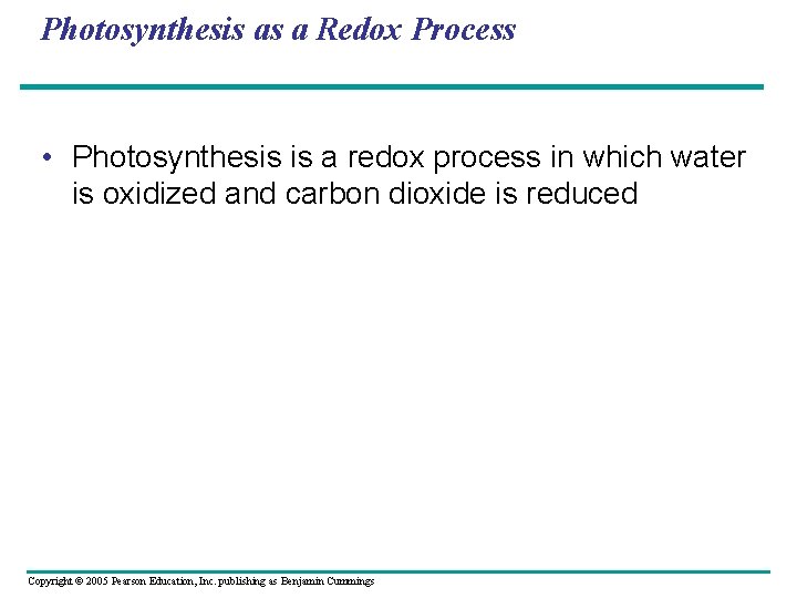 Photosynthesis as a Redox Process • Photosynthesis is a redox process in which water