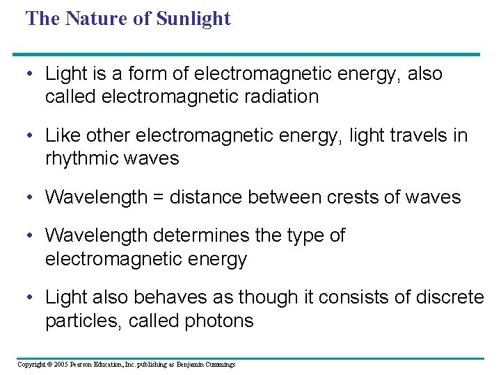 The Nature of Sunlight • Light is a form of electromagnetic energy, also called
