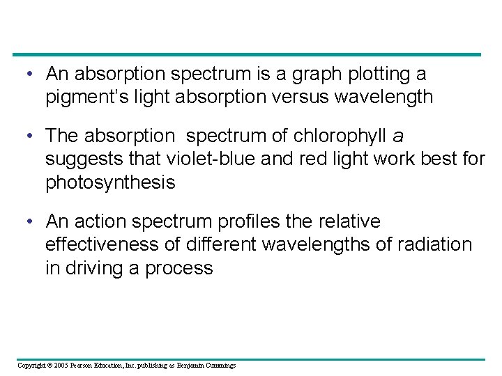  • An absorption spectrum is a graph plotting a pigment’s light absorption versus