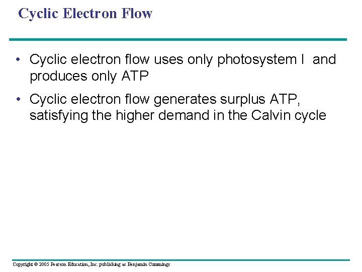 Cyclic Electron Flow • Cyclic electron flow uses only photosystem I and produces only