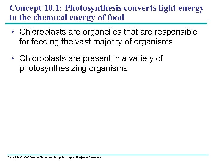 Concept 10. 1: Photosynthesis converts light energy to the chemical energy of food •