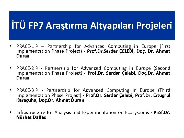 İTÜ FP 7 Araştırma Altyapıları Projeleri • PRACE-1 IP – Partnership for Advanced Computing