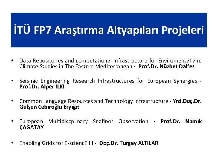 İTÜ FP 7 Araştırma Altyapıları Projeleri • Data Reposıtories and computational Infrastructure for Enviromental