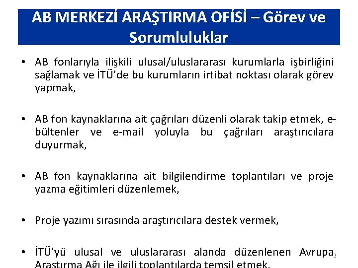 AB MERKEZİ ARAŞTIRMA OFİSİ – Görev ve Sorumluluklar • AB fonlarıyla ilişkili ulusal/uluslararası kurumlarla