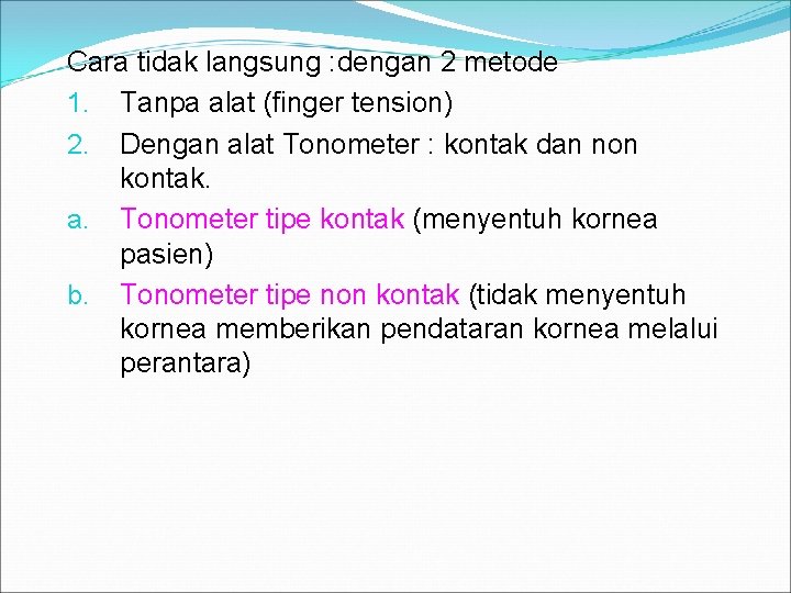 Cara tidak langsung : dengan 2 metode 1. Tanpa alat (finger tension) 2. Dengan