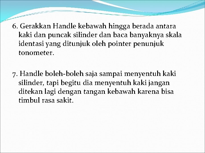 6. Gerakkan Handle kebawah hingga berada antara kaki dan puncak silinder dan baca banyaknya