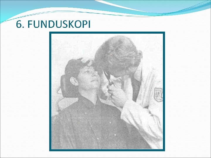 6. FUNDUSKOPI 