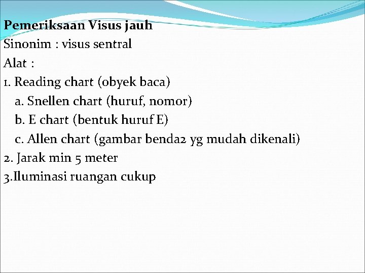 Pemeriksaan Visus jauh Sinonim : visus sentral Alat : 1. Reading chart (obyek baca)