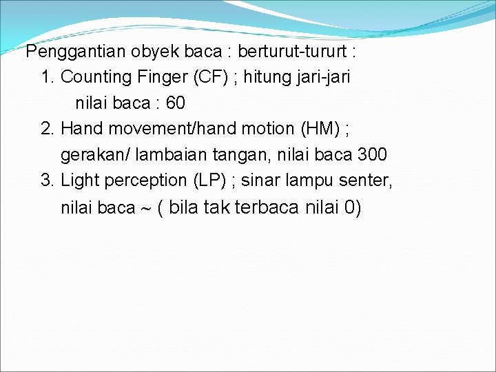 Penggantian obyek baca : berturut-tururt : 1. Counting Finger (CF) ; hitung jari-jari nilai