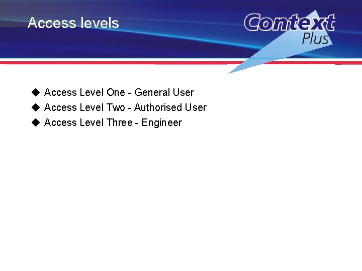 Access levels u Access Level One - General User u Access Level Two -