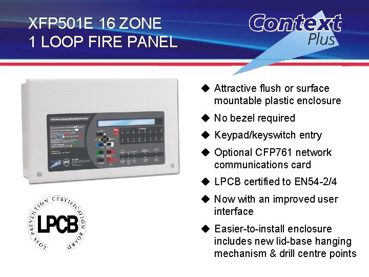 XFP 501 E 16 ZONE 1 LOOP FIRE PANEL u Attractive flush or surface