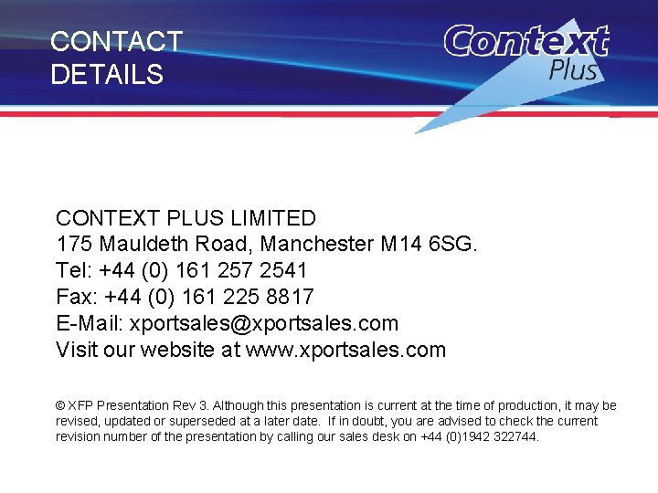 CONTACT DETAILS CONTEXT PLUS LIMITED 175 Mauldeth Road, Manchester M 14 6 SG. Tel: