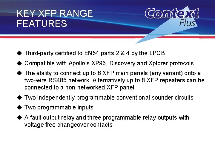 KEY XFP RANGE FEATURES u Third-party certified to EN 54 parts 2 & 4