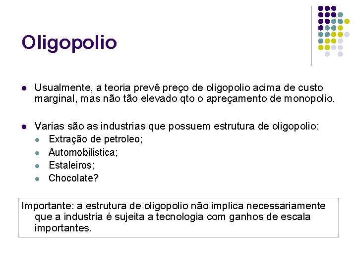 Oligopolio l Usualmente, a teoria prevê preço de oligopolio acima de custo marginal, mas