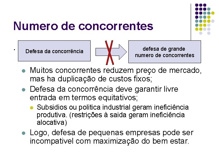 Numero de concorrentes. Defesa da concorrência l l Muitos concorrentes reduzem preço de mercado,