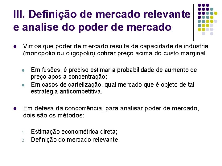 III. Definição de mercado relevante e analise do poder de mercado l Vimos que