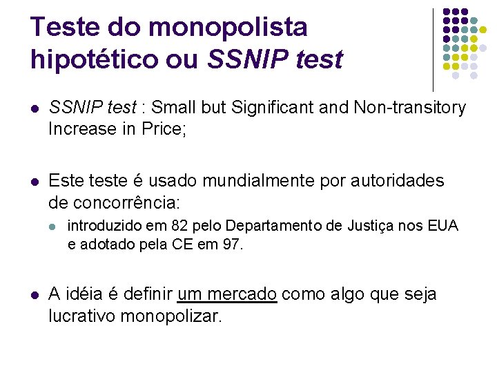 Teste do monopolista hipotético ou SSNIP test l SSNIP test : Small but Significant
