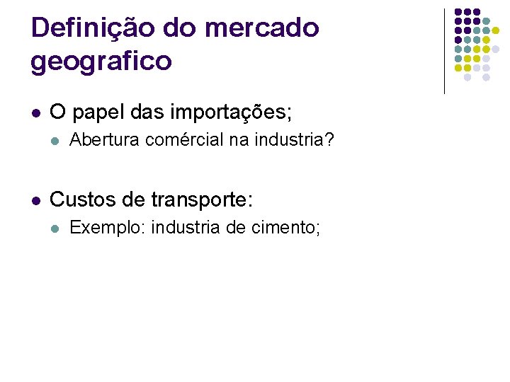 Definição do mercado geografico l O papel das importações; l l Abertura comércial na