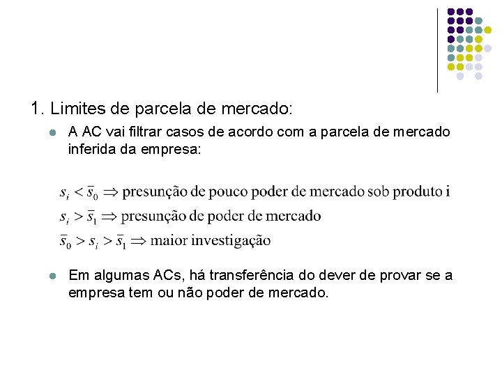 1. Limites de parcela de mercado: l A AC vai filtrar casos de acordo