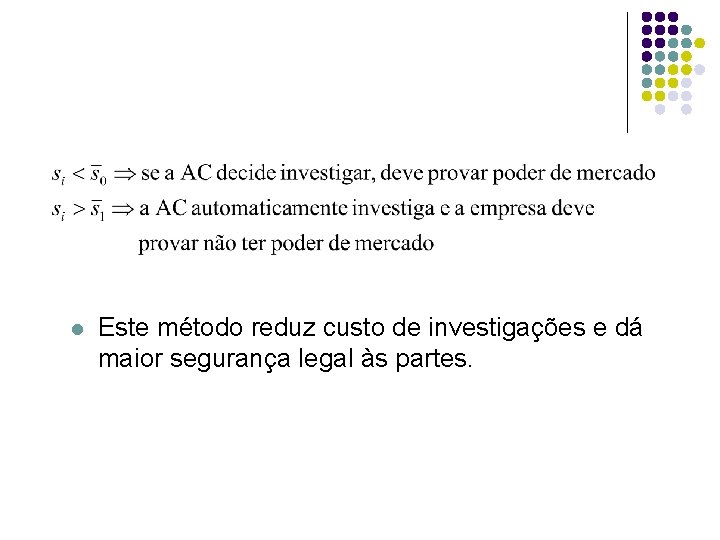 l Este método reduz custo de investigações e dá maior segurança legal às partes.