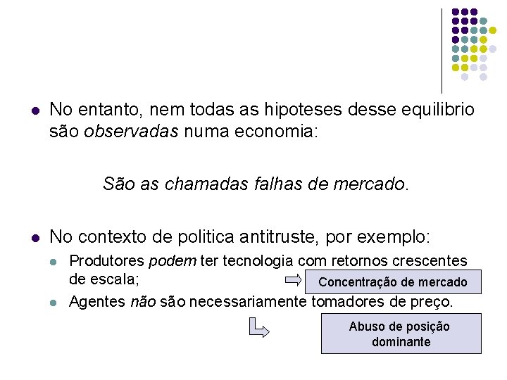 l No entanto, nem todas as hipoteses desse equilibrio são observadas numa economia: São