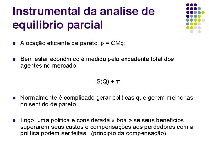 Instrumental da analise de equilibrio parcial l Alocação eficiente de pareto: p = CMg;