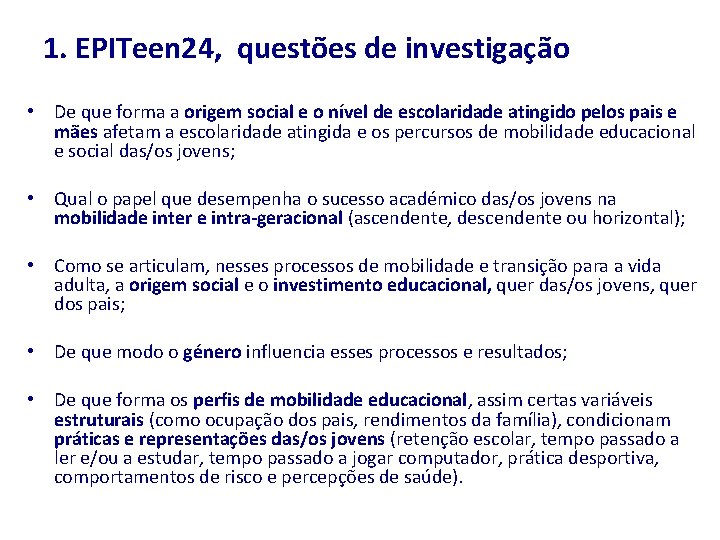 1. EPITeen 24, questões de investigação • De que forma a origem social e