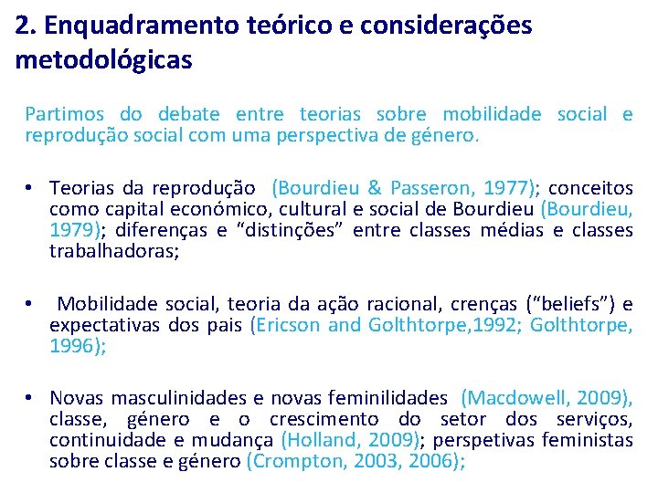 2. Enquadramento teórico e considerações metodológicas Partimos do debate entre teorias sobre mobilidade social