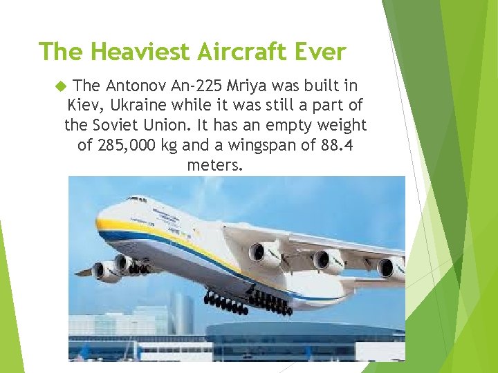 The Heaviest Aircraft Ever The Antonov An-225 Mriya was built in Kiev, Ukraine while