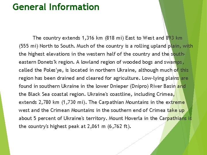 General Information The country extends 1, 316 km (818 mi) East to West and