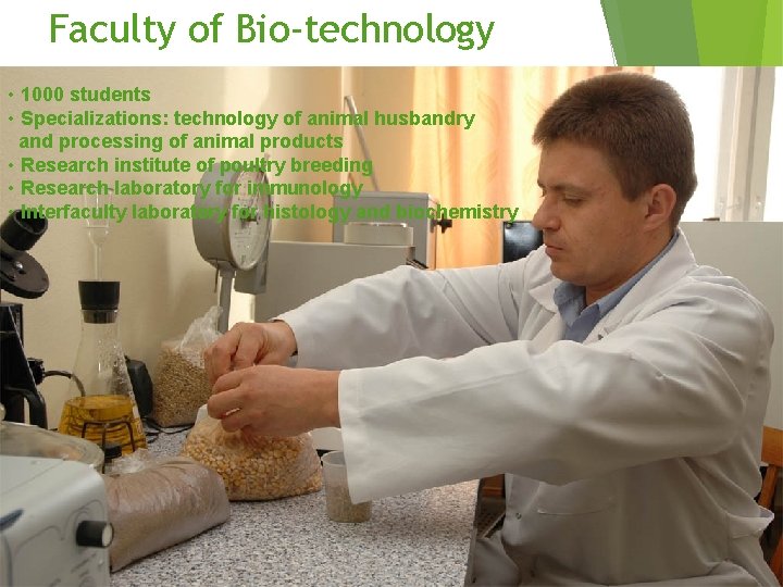 Faculty of Bio-technology • 1000 students • Specializations: technology of animal husbandry and processing