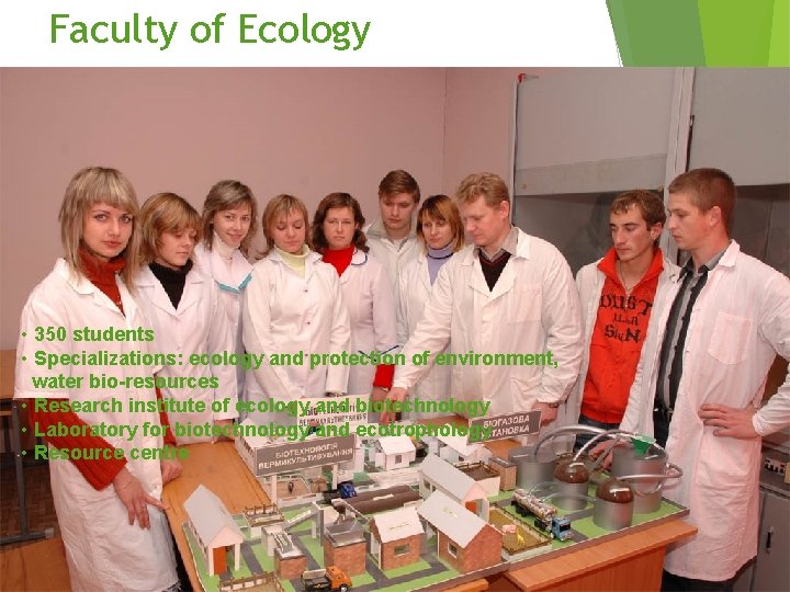 Faculty of Ecology • 350 students • Specializations: ecology and protection of environment, water