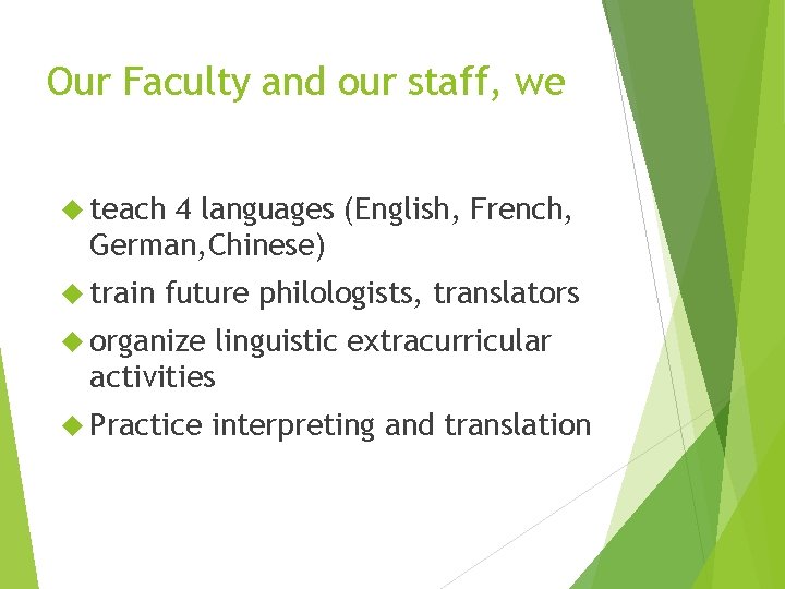 Our Faculty and our staff, we teach 4 languages (English, French, German, Chinese) train