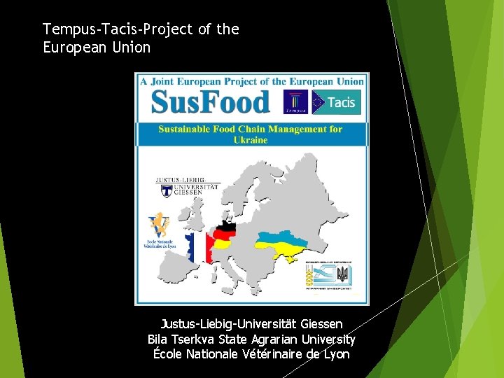 Tempus-Tacis-Project of the European Union Justus-Liebig-Universität Giessen Bila Tserkva State Agrarian University École Nationale