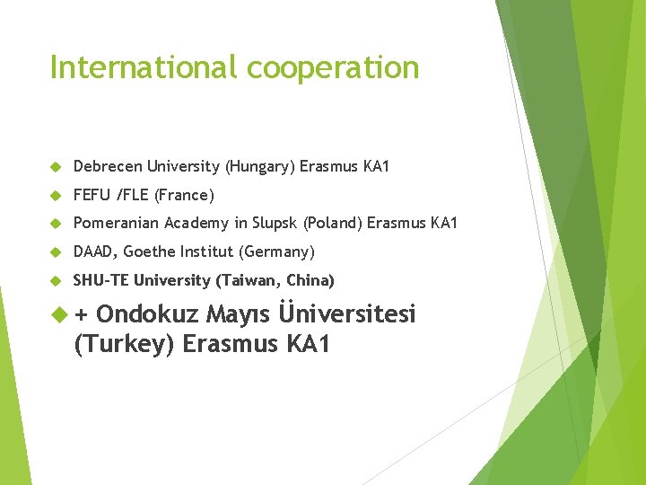 International cooperation Debrecen University (Hungary) Erasmus KA 1 FEFU /FLE (France) Pomeranian Academy in