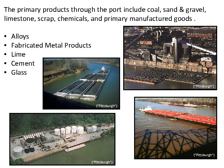 The primary products through the port include coal, sand & gravel, limestone, scrap, chemicals,