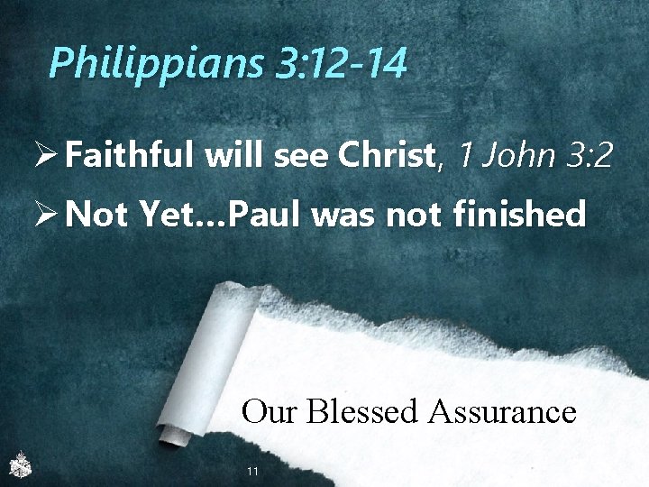 Philippians 3: 12 -14 Ø Faithful will see Christ, 1 John 3: 2 Ø