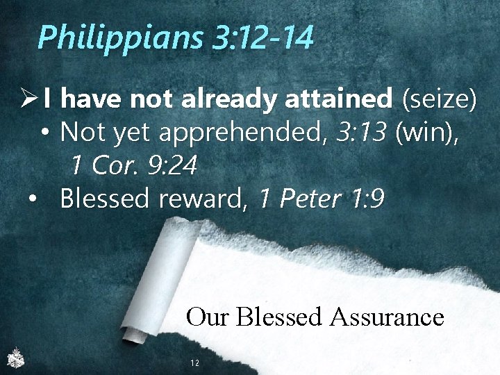Philippians 3: 12 -14 Ø I have not already attained (seize) • Not yet
