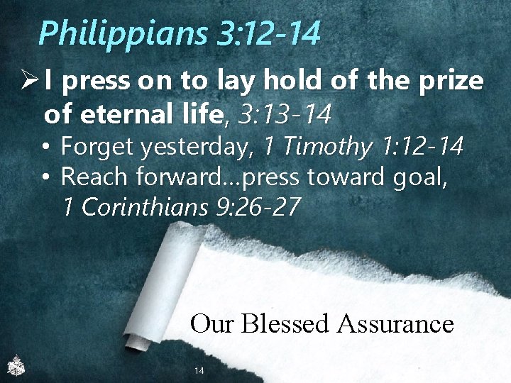 Philippians 3: 12 -14 Ø I press on to lay hold of the prize