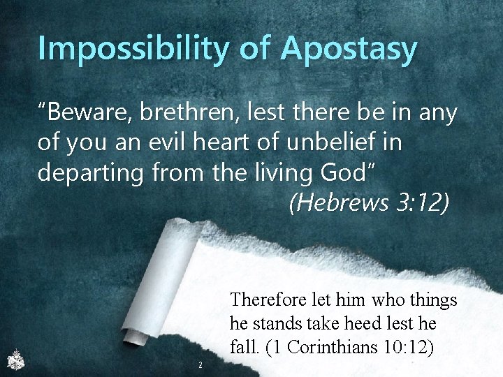 Impossibility of Apostasy “Beware, brethren, lest there be in any of you an evil