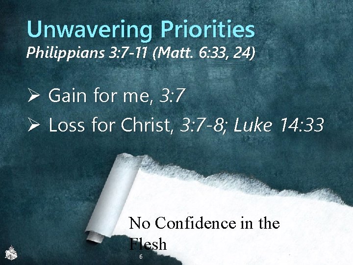 Unwavering Priorities Philippians 3: 7 -11 (Matt. 6: 33, 24) Ø Gain for me,