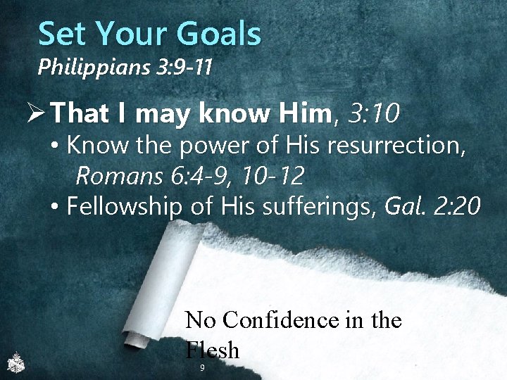 Set Your Goals Philippians 3: 9 -11 Ø That I may know Him, 3: