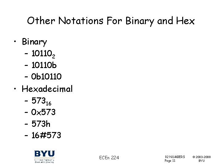 Other Notations For Binary and Hex • Binary – 101102 – 10110 b –