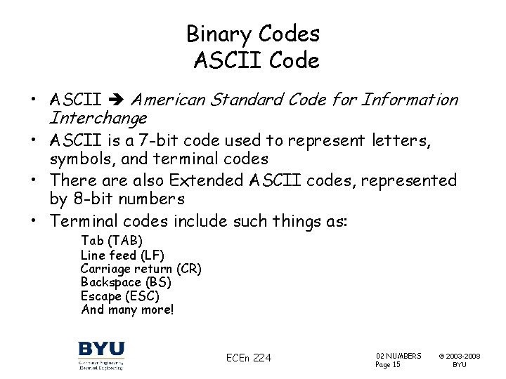 Binary Codes ASCII Code • ASCII American Standard Code for Information Interchange • ASCII